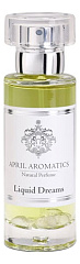 April Aromatics - Liquid Dreams April Aromatics - Liquid Dreams