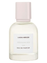 Laura Mercier - Neroli du Sud Eau de Parfum